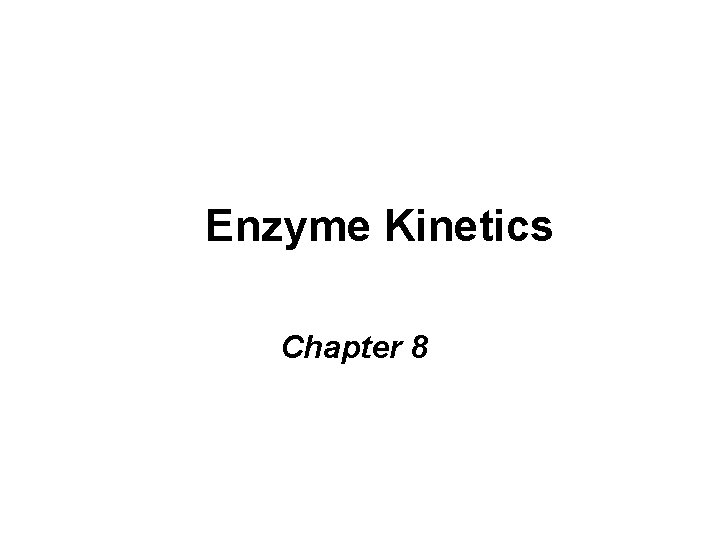 Enzyme Kinetics Chapter 8 