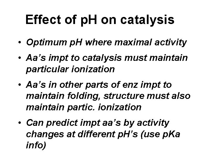 Effect of p. H on catalysis • Optimum p. H where maximal activity •
