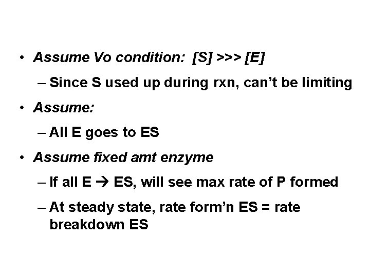  • Assume Vo condition: [S] >>> [E] – Since S used up during