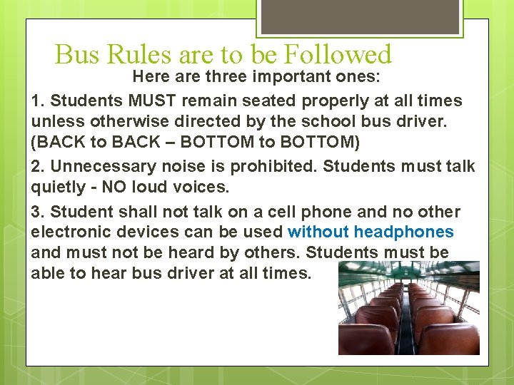Bus Rules are to be Followed Here are three important ones: 1. Students MUST