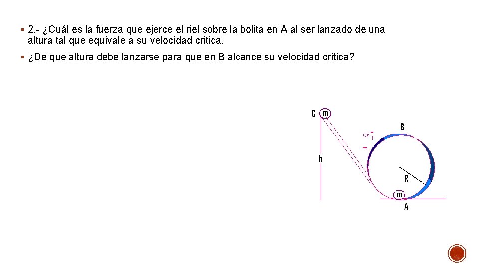 § 2. - ¿Cuál es la fuerza que ejerce el riel sobre la bolita