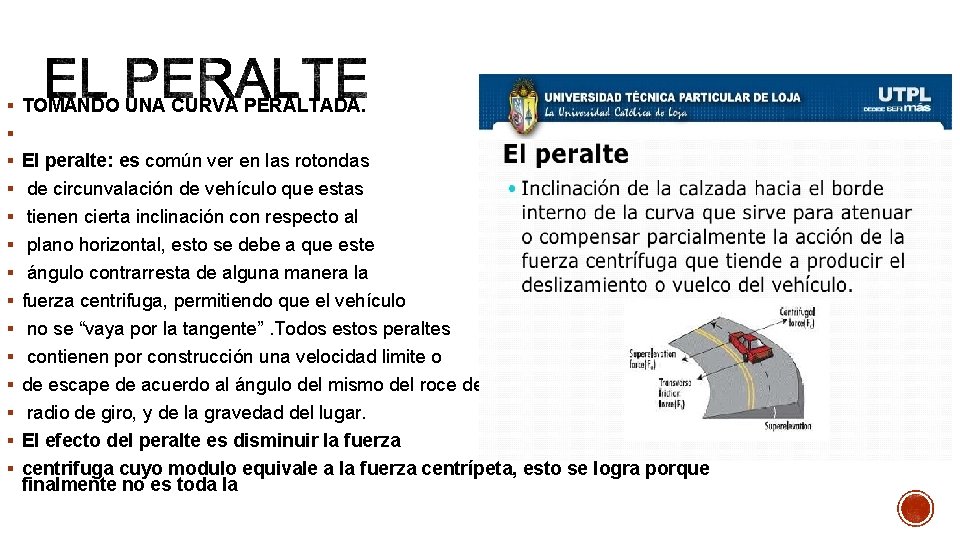 § TOMANDO UNA CURVA PERALTADA. § § El peralte: es común ver en las