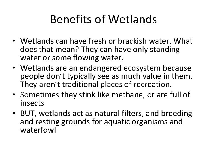 Benefits of Wetlands • Wetlands can have fresh or brackish water. What does that