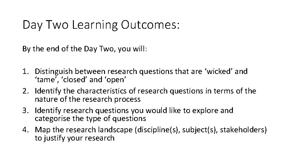 Day Two Learning Outcomes: By the end of the Day Two, you will: 1.