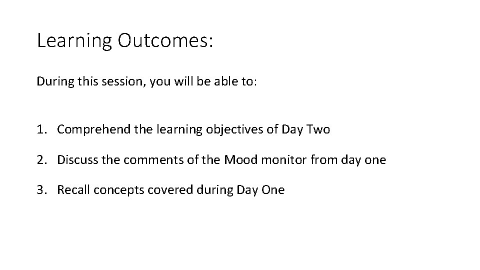 Learning Outcomes: During this session, you will be able to: 1. Comprehend the learning