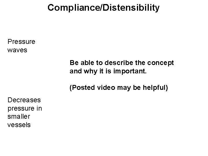 Compliance/Distensibility Pressure waves Be able to describe the concept and why it is important.