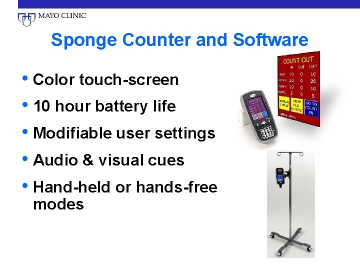 Sponge Counter and Software • Color touch-screen • 10 hour battery life • Modifiable