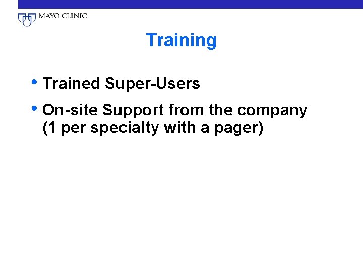 Training • Trained Super-Users • On-site Support from the company (1 per specialty with