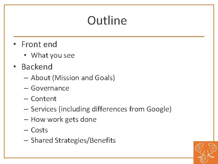 Outline • Front end • What you see • Backend – About (Mission and