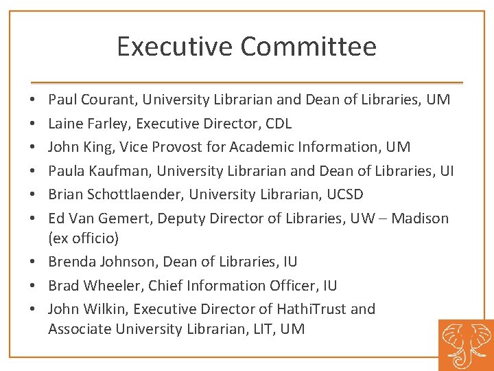 Executive Committee Paul Courant, University Librarian and Dean of Libraries, UM Laine Farley, Executive