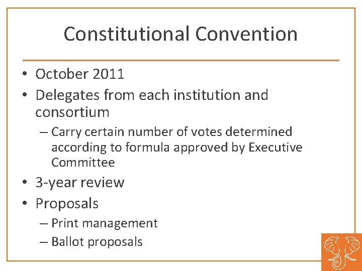 Constitutional Convention • October 2011 • Delegates from each institution and consortium – Carry