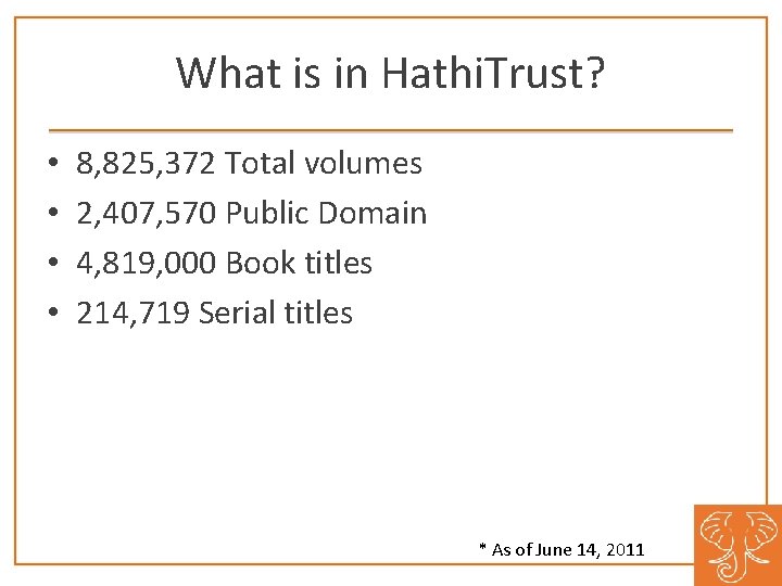 What is in Hathi. Trust? • • 8, 825, 372 Total volumes 2, 407,