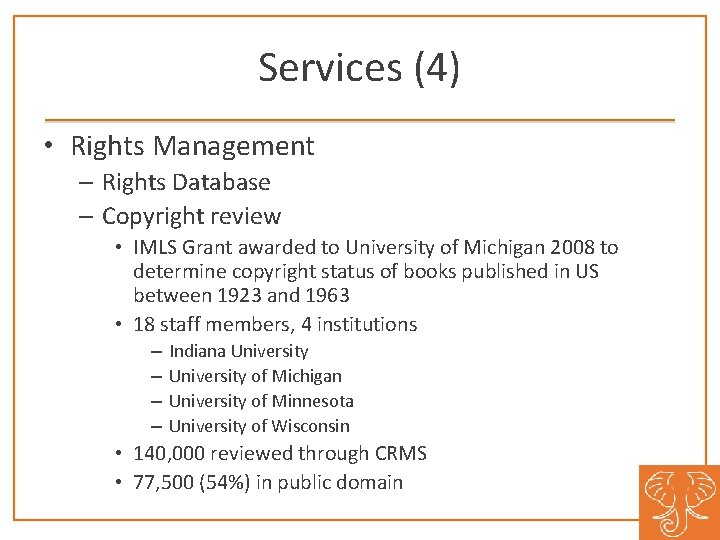 Services (4) • Rights Management – Rights Database – Copyright review • IMLS Grant