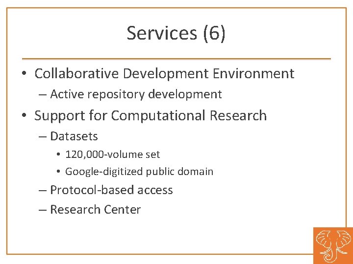 Services (6) • Collaborative Development Environment – Active repository development • Support for Computational