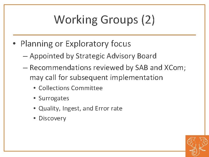 Working Groups (2) • Planning or Exploratory focus – Appointed by Strategic Advisory Board