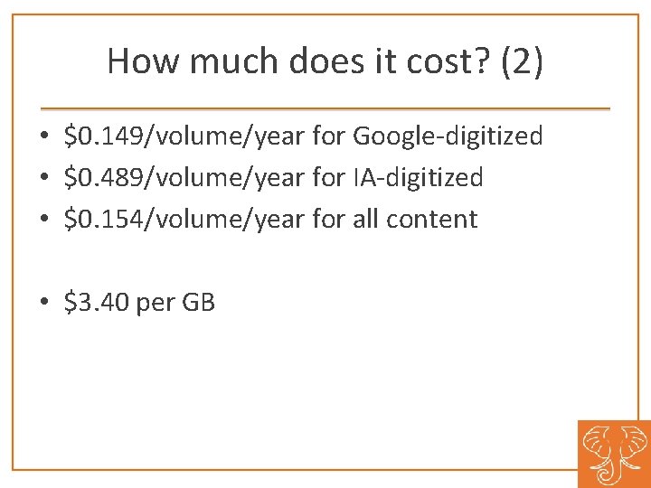 How much does it cost? (2) • $0. 149/volume/year for Google-digitized • $0. 489/volume/year