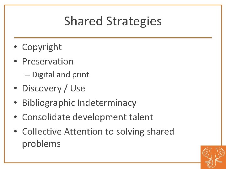 Shared Strategies • Copyright • Preservation – Digital and print • • Discovery /