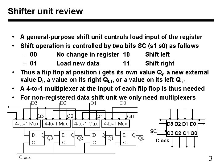 Shifter unit review • A general-purpose shift unit controls load input of the register