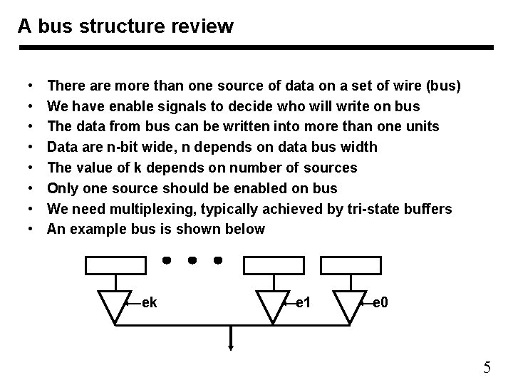 A bus structure review • • There are more than one source of data