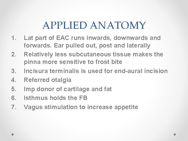 APPLIED ANATOMY 1. 2. 3. 4. 5. 6. 7. Lat part of EAC runs
