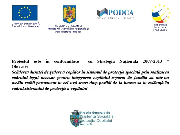 UNIUNEA EUROPEANĂ Fondul Social European GUVERNUL ROMANIEI Ministerul Dezvoltării Regionale şi Administraţiei Publice Instrumente