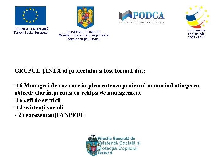 UNIUNEA EUROPEANĂ Fondul Social European GUVERNUL ROMANIEI Ministerul Dezvoltării Regionale şi Administraţiei Publice Instrumente