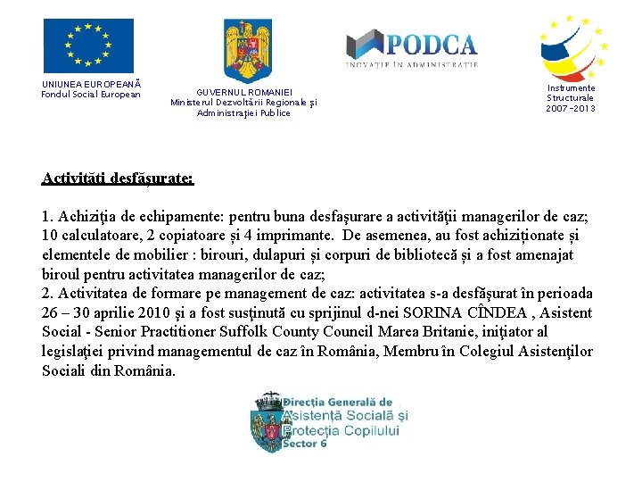 UNIUNEA EUROPEANĂ Fondul Social European GUVERNUL ROMANIEI Ministerul Dezvoltării Regionale şi Administraţiei Publice Instrumente