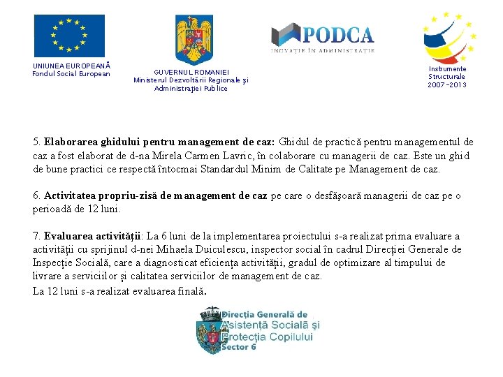 UNIUNEA EUROPEANĂ Fondul Social European GUVERNUL ROMANIEI Ministerul Dezvoltării Regionale şi Administraţiei Publice Instrumente