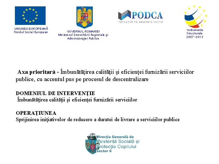 UNIUNEA EUROPEANĂ Fondul Social European GUVERNUL ROMANIEI Ministerul Dezvoltării Regionale şi Administraţiei Publice Instrumente