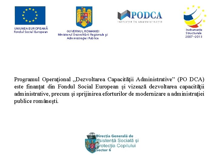 UNIUNEA EUROPEANĂ Fondul Social European GUVERNUL ROMANIEI Ministerul Dezvoltării Regionale şi Administraţiei Publice Instrumente