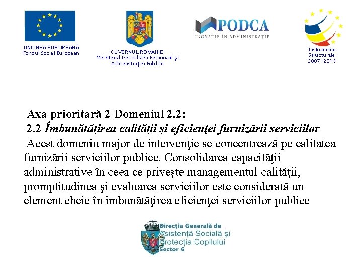 UNIUNEA EUROPEANĂ Fondul Social European GUVERNUL ROMANIEI Ministerul Dezvoltării Regionale şi Administraţiei Publice Instrumente