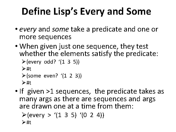 Define Lisp’s Every and Some • every and some take a predicate and one