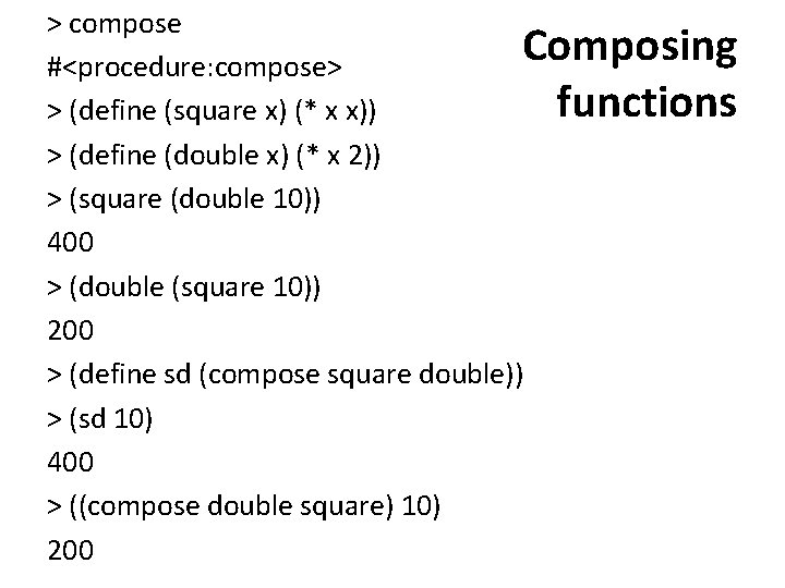 > compose Composing #<procedure: compose> functions > (define (square x) (* x x)) >