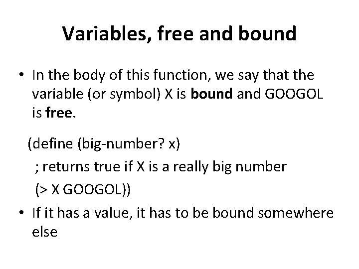 Variables, free and bound • In the body of this function, we say that