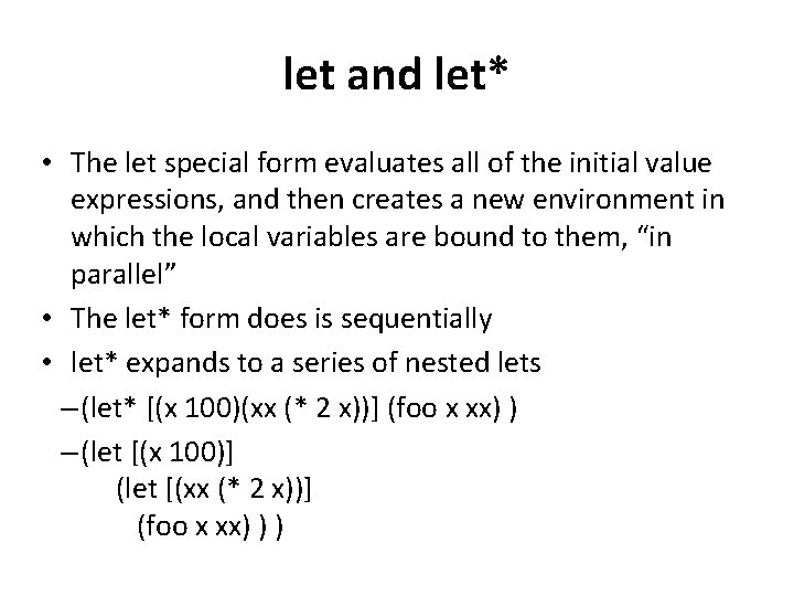 let and let* • The let special form evaluates all of the initial value