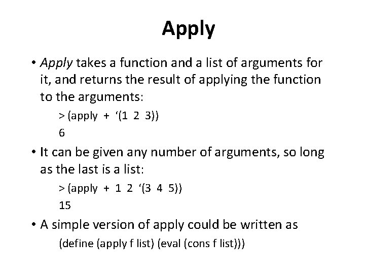 Apply • Apply takes a function and a list of arguments for it, and