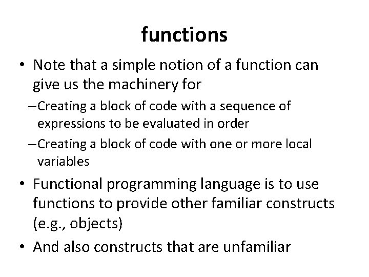 functions • Note that a simple notion of a function can give us the