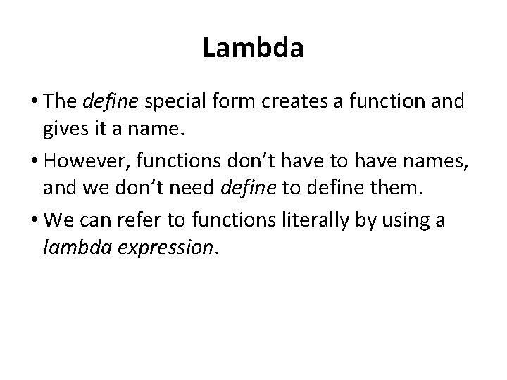 Lambda • The define special form creates a function and gives it a name.