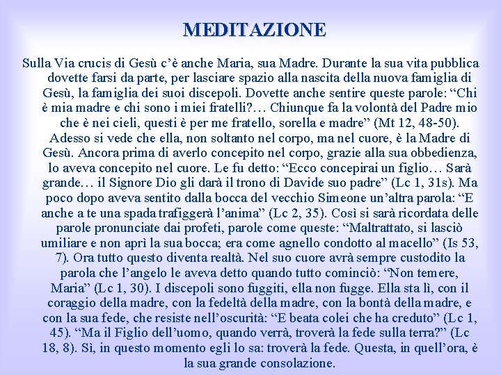 MEDITAZIONE Sulla Via crucis di Gesù c’è anche Maria, sua Madre. Durante la sua