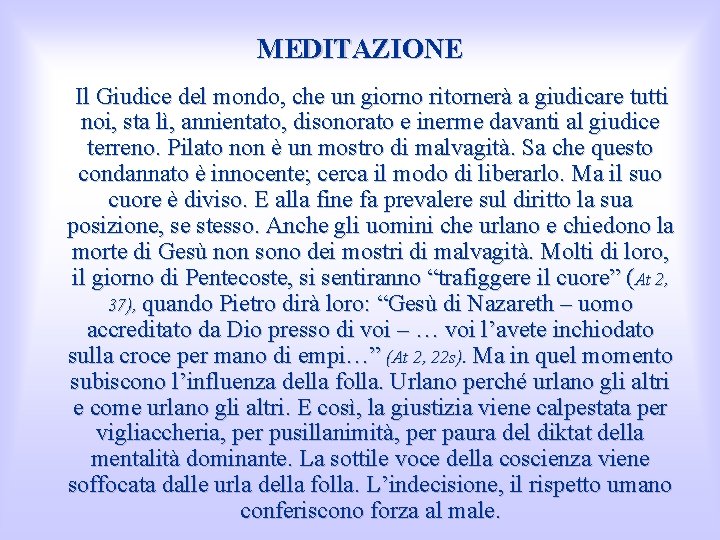 MEDITAZIONE Il Giudice del mondo, che un giorno ritornerà a giudicare tutti noi, sta