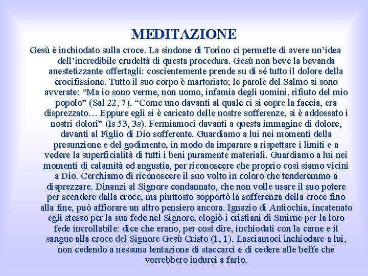 MEDITAZIONE Gesù è inchiodato sulla croce. La sindone di Torino ci permette di avere