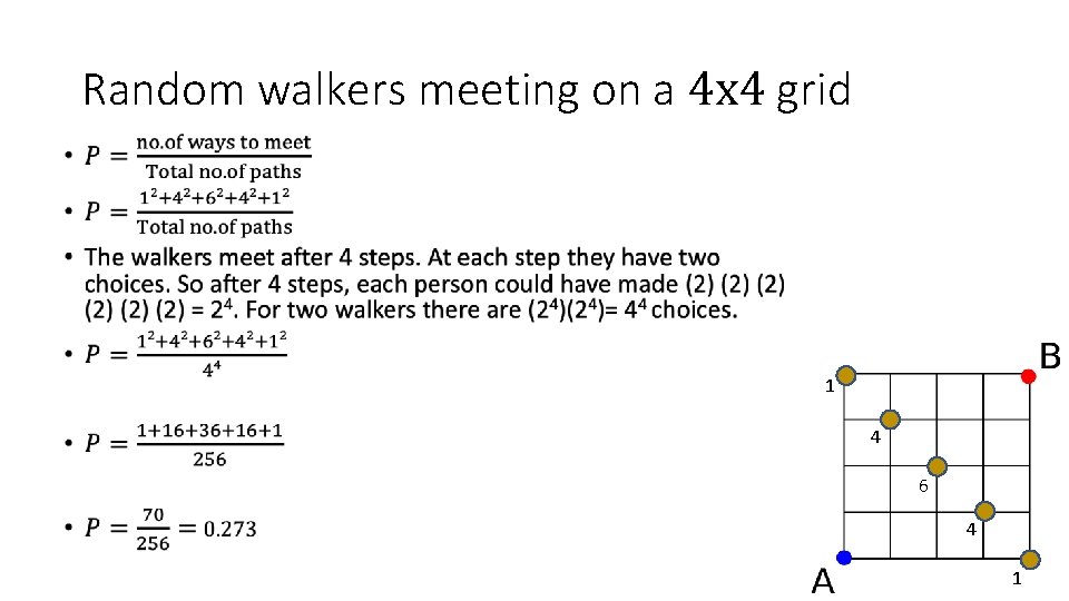 Random walkers meeting on a 4 x 4 grid • 1 4 6 4 Random walkers meeting on a 4 x 4 grid • 1 4 6 4