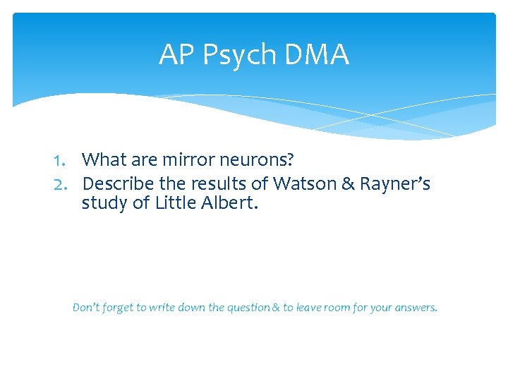 AP Psych DMA 1. What are mirror neurons? 2. Describe the results of Watson