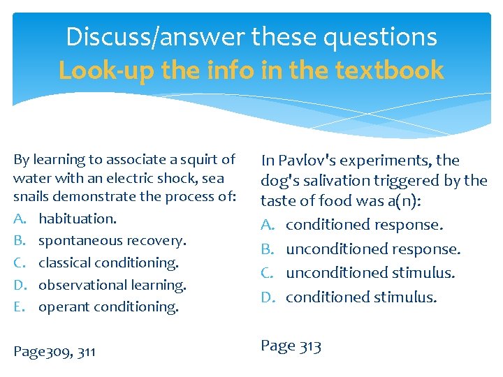 Discuss/answer these questions Look-up the info in the textbook By learning to associate a