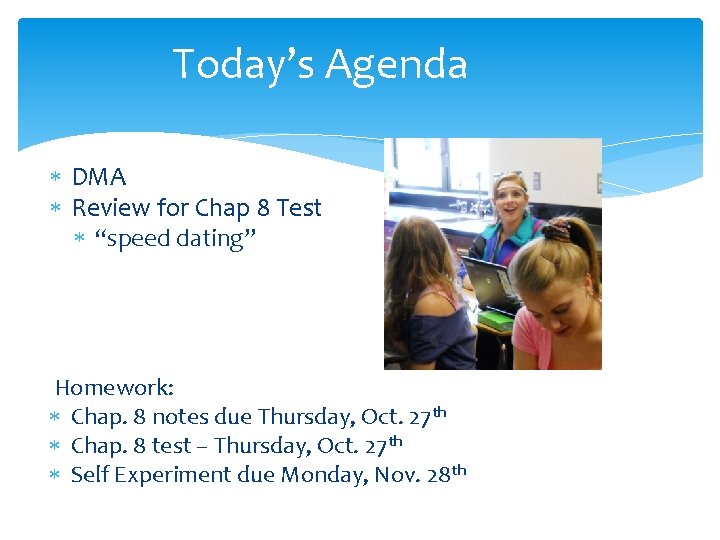 Today’s Agenda DMA Review for Chap 8 Test “speed dating” Homework: Chap. 8 notes