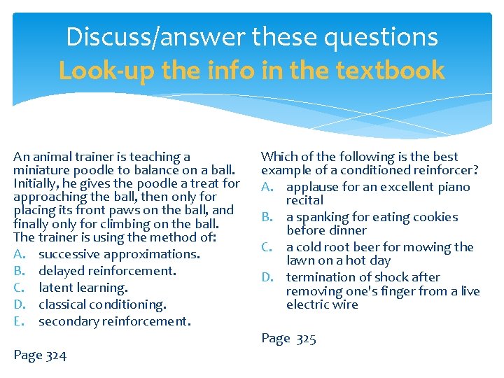 Discuss/answer these questions Look-up the info in the textbook An animal trainer is teaching