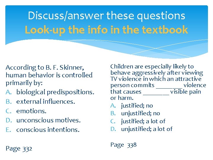 Discuss/answer these questions Look-up the info in the textbook According to B. F. Skinner,