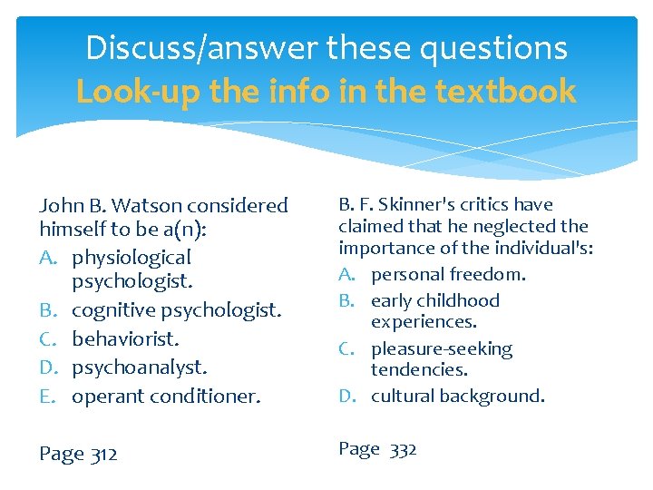 Discuss/answer these questions Look-up the info in the textbook John B. Watson considered himself