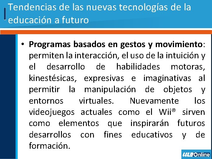 Tendencias de las nuevas tecnologías de la educación a futuro • Programas basados en