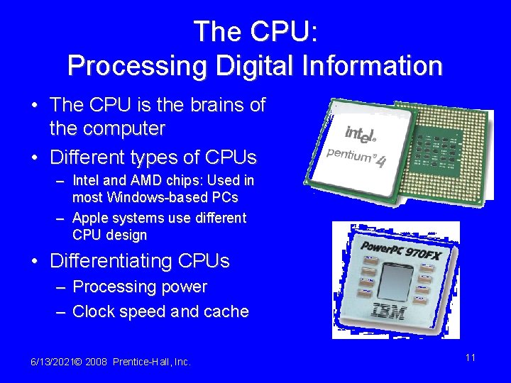 The CPU: Processing Digital Information • The CPU is the brains of the computer